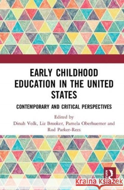 Early Childhood Education in the United States: Contemporary and Critical Perspectives Dinah Volk Liz Brooker Pamela Oberhuemer 9780367001384 Routledge - książka