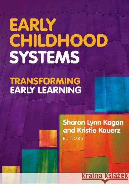 Early Childhood Systems: Transforming Early Learning Kagan, Sharon Lynn 9780807752975 Teachers College Press - książka