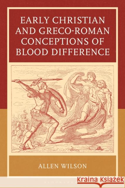 Early Christian and Greco-Roman Conceptions of Blood Difference Allen Wilson 9781666977516 T&T Clark - książka