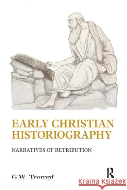 Early Christian Historiography: Narratives of Retribution Trompf, Garry W. 9781845531881 Equinox Publishing (UK) - książka