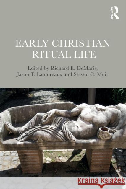 Early Christian Ritual Life Richard E. DeMaris Jason Lamoreaux Steven C. Muir 9781138653061 Taylor and Francis - książka