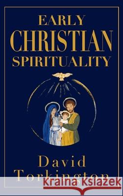 Early Christian Spirituality (Hardback) David Torkington 9781806900312 Mercier Press - książka