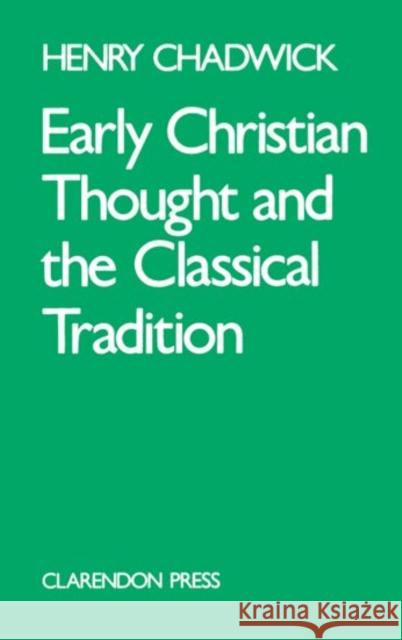 Early Christian Thought and the Classical Tradition Henry Chadwick 9780198266730 Oxford University Press - książka