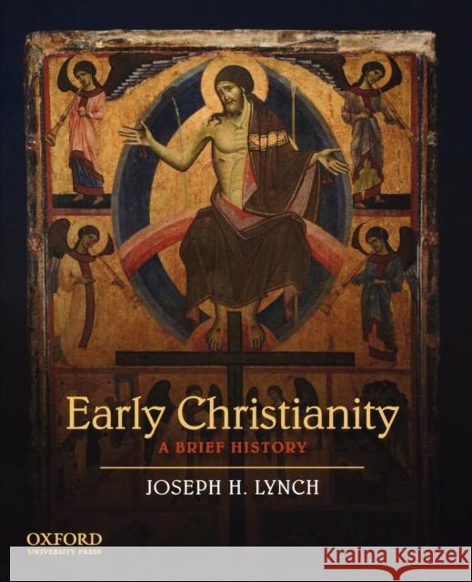 Early Christianity: A Brief History Lynch, Joseph H. 9780195138030 Oxford University Press, USA - książka