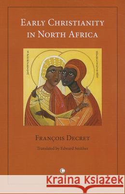 Early Christianity in North Africa Francois Decret 9780227173565  - książka