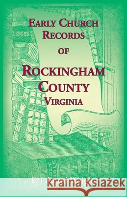 Early Church Records of Rockingham County, Virginia F. Edward Wright 9781585491612 Heritage Books - książka