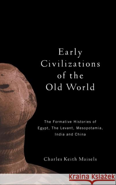 Early Civilizations of the Old World: The Formative Histories of Egypt, the Levant, Mesopotamia, India and China Maisels, Charles Keith 9780415109758 Routledge - książka