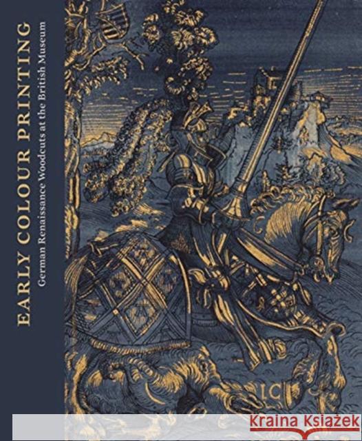 Early Colour Printing: German Renaissance Woodcuts at the British Museum Elizabeth Savage 9781911300755 Paul Holberton Publishing - książka