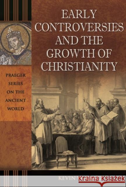 Early Controversies and the Growth of Christianity  9780313383595 Praeger Publishers - książka