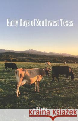 Early Days of Southwest Texas Tycho Dwelis A H Lewis  9781948740067 Precursor Publishing - książka