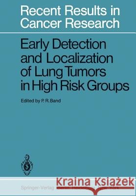 Early Detection and Localization of Lung Tumors in High Risk Groups P. R. Band 9783642817700 Springer - książka