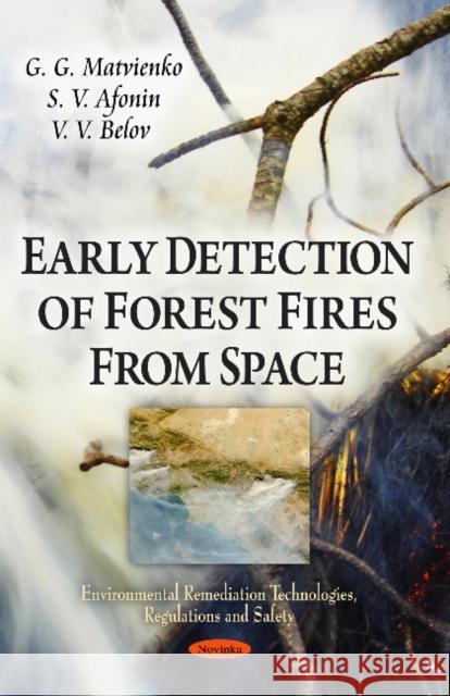 Early Detection of Forest Fires from Space G G Matvienko, S V Afonin, V V Belov 9781613245095 Nova Science Publishers Inc - książka