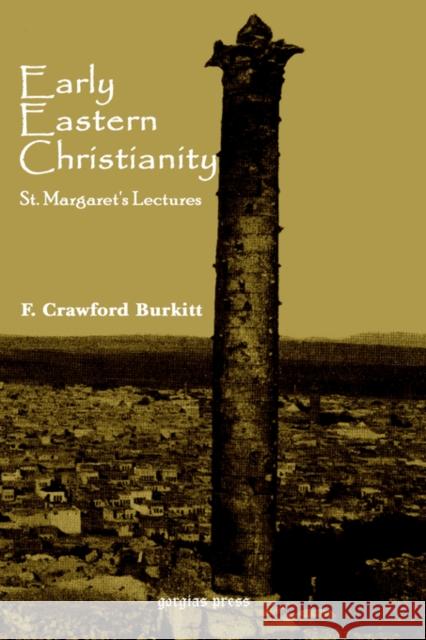 Early Eastern Christianity: St. Margaret's Lectures F. Crawford Burkitt 9781593331016 Gorgias Press - książka