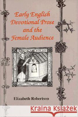 Early English Devotional Prose and the Female Audience Elizabeth Robertson 9780870496417 University of Tennessee Press - książka