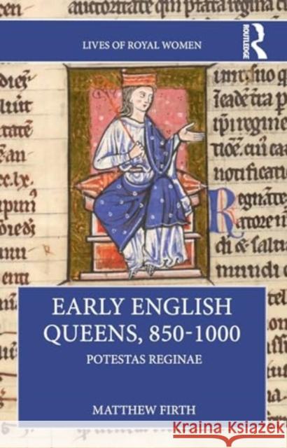 Early English Queens, 850–1000 Matthew Firth 9780367760939 Taylor & Francis Ltd - książka