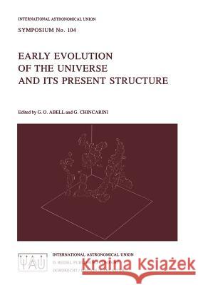 Early Evolution of the Universe and Its Present Structure Abell, G. O. 9789027716620 Reidel - książka