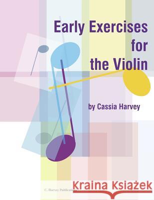 Early Exercises for the Violin Cassia Harvey 9781635231250 C. Harvey Publications - książka