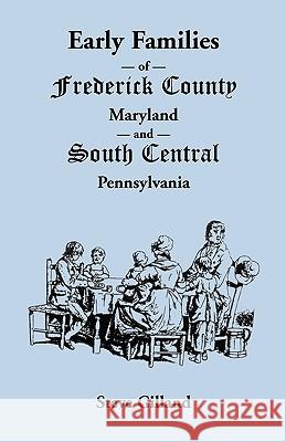 Early Families of Frederick County, Maryland, and South Central Pennsylvania Steve Gilland 9781585496051  - książka