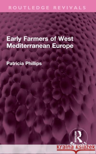 Early Farmers of West Mediterranean Europe Patricia Phillips 9781032494890 Routledge - książka