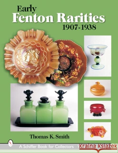 Early Fenton Rarities: 1907-1938 Thomas K. Smith 9780764322877 Schiffer Publishing - książka