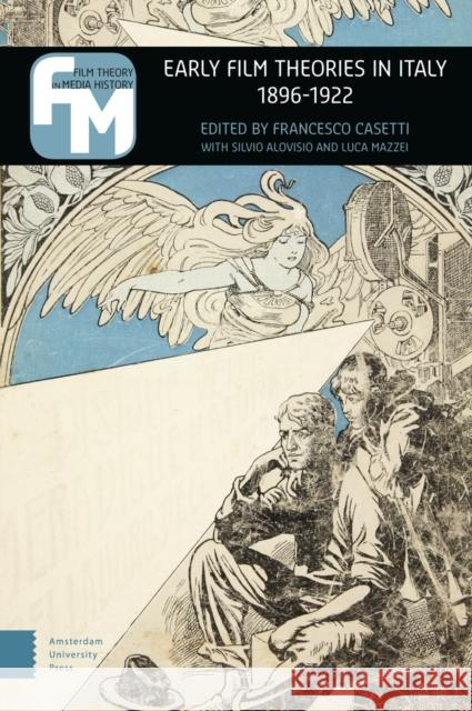 Early Film Theories in Italy, 1896-1922 Francesco Casetti Silvio Alovisio Luca Mazzei 9789089648556 Amsterdam University Press - książka