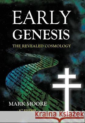 Early Genesis: The Revealed Cosmology Mark M. Moore 9781733277822 Ridge Enterprise Group Pllc - książka