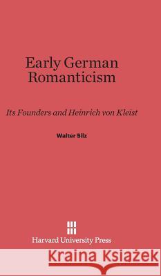 Early German Romanticism Walter Silz 9780674428324 Harvard University Press - książka