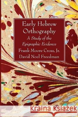 Early Hebrew Orthography Frank Moore, Jr. Cross David Noel Freedman 9781666766554 Wipf & Stock Publishers - książka