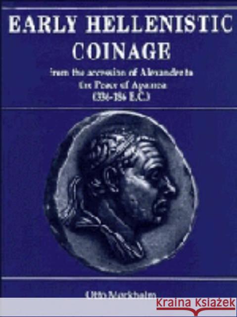Early Hellenistic Coinage from the Accession of Alexander to the Peace of Apamaea (336-188 Bc) Mørkholm, Otto 9780521395045 CAMBRIDGE UNIVERSITY PRESS - książka