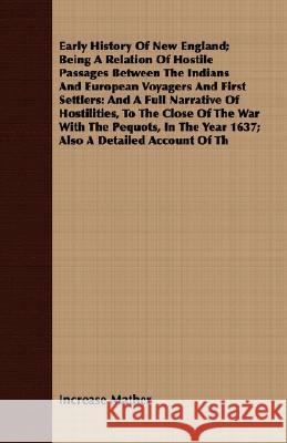 Early History of New England; Being a Relation of Hostile Passages Between the Indians and European Voyagers and First Settlers: And a Full Narrative Mather, Increase 9781409701897  - książka