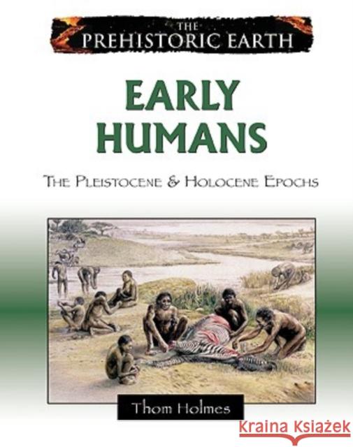 Early Humans: The Pleistocene & Holocene Epochs Holmes, Thom 9780816059669 Chelsea House Publications - książka