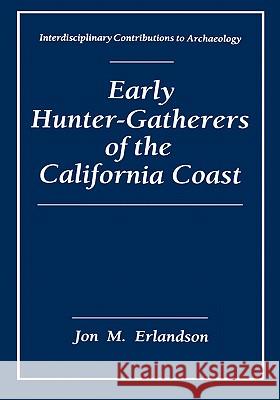 Early Hunter-Gatherers of the California Coast Jon Erlandson 9780306444210 Plenum Publishing Corporation - książka