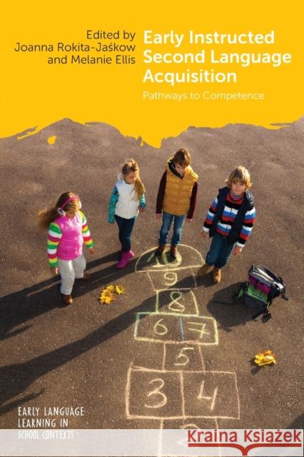 Early Instructed Second Language Acquisition: Pathways to Competence Rokita-Jaśkow Joanna                 Melanie Ellis 9781788922494 Multilingual Matters Limited - książka