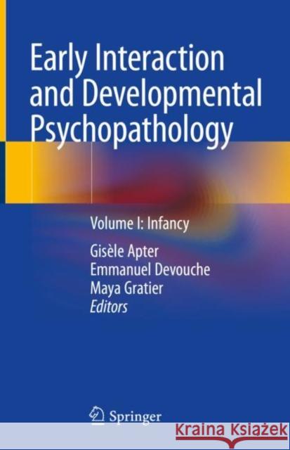 Early Interaction and Developmental Psychopathology: Volume I: Infancy Apter, Gisèle 9783030047672 Springer - książka