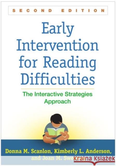 Early Intervention for Reading Difficulties: The Interactive Strategies Approach Donna M. Scanlon Kimberly L. Anderson Joan M. Sweeney 9781462528097 Guilford Publications - książka