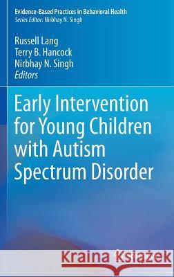 Early Intervention for Young Children with Autism Spectrum Disorder Russell Lang Terry Hancock Nirbhay N. Singh 9783319309231 Springer - książka