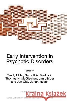 Early Intervention in Psychotic Disorders Tandy Miller Sarnoff A. Mednick Thomas H. McGlashan 9780792367505 Kluwer Academic Publishers - książka