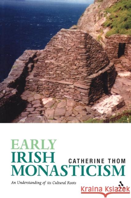 Early Irish Monasticism Catherine Thom 9780567032751 T & T Clark International - książka