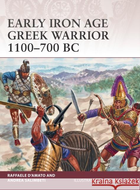 Early Iron Age Greek Warrior 1100-700 BC Raffaele D Andrea Salimbeti Giuseppe Rava 9781472815590 Osprey Publishing (UK) - książka
