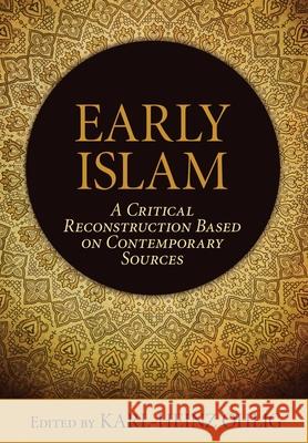 Early Islam: A Critical Reconstruction Based on Contemporary Sources Ohlig, Karl-Heinz 9781616148256 Prometheus Books - książka