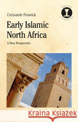 Early Islamic North Africa: A New Perspective Corisande Fenwick Richard Hodges 9781350075184 Bloomsbury Academic - książka