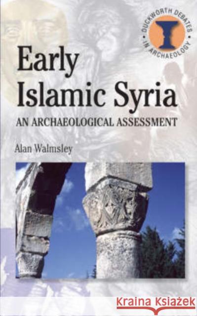 Early Islamic Syria Walmsley, A. 9780715635704 Duckworth Publishing - książka