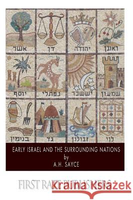 Early Israel and the Surrounding Nations A. H. Sayce 9781500885076 Createspace - książka