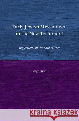 Early Jewish Messianism in the New Testament: Reflections in the Dim Mirror Serge Ruzer 9789004432925 Brill - książka