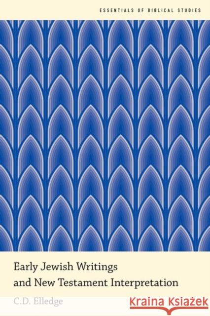 Early Jewish Writings and New Testament Interpretation C. D. Elledge 9780190274580 Oxford University Press, USA - książka