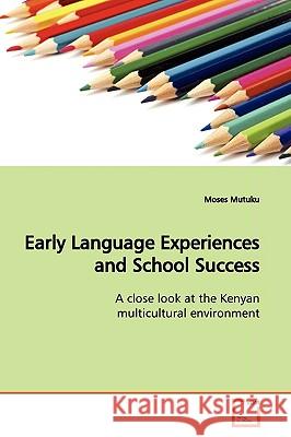 Early Language Experiences and School Success Moses Mutuku 9783639150131 VDM Verlag - książka