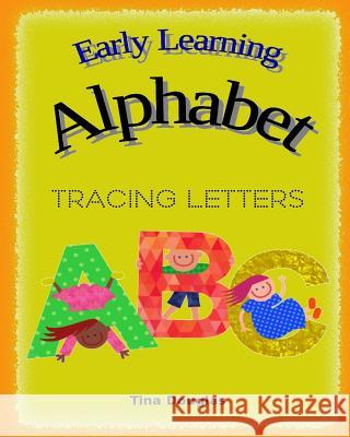 Early Learning Alphabet: Tracing Letters Tina Douglas 9781976019067 Createspace Independent Publishing Platform - książka
