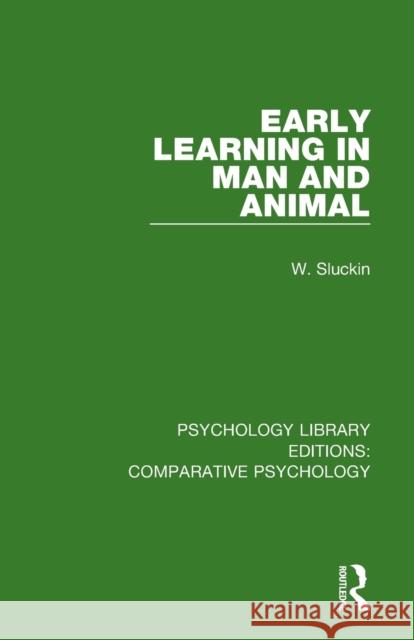 Early Learning in Man and Animal W. Sluckin 9781138557512 Routledge - książka