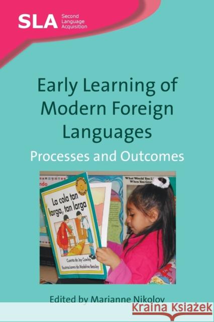 Early Learning of Modern Foreign Languages: Processes and Outcomes Nikolov, Marianne 9781847691453 CHANNEL VIEW PUBLICATIONS LTD - książka