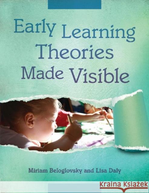 Early Learning Theories Made Visible Miriam Beloglovsky Lisa Daly 9781605542362 Redleaf Press - książka